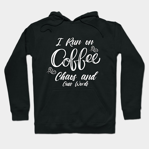 I Run on Coffee Chaos and Cuss Words shirt, best coffee lover shirt, coffee shirt, coffee gift Hoodie by dianoo